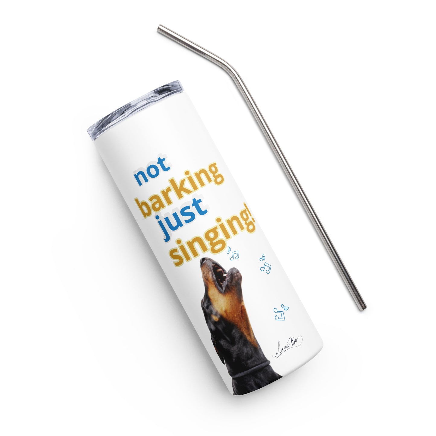 Stainless steel tumbler (not barking, just singing)