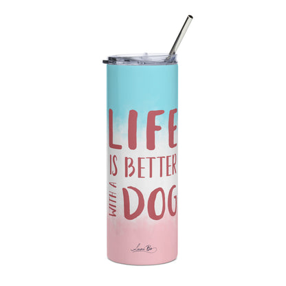 Stainless steel tumbler (Life is better with a dog)