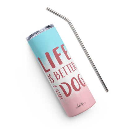 Stainless steel tumbler (Life is better with a dog)