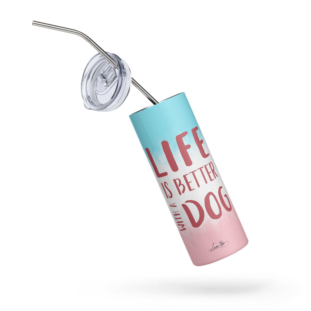 Stainless steel tumbler (Life is better with a dog)