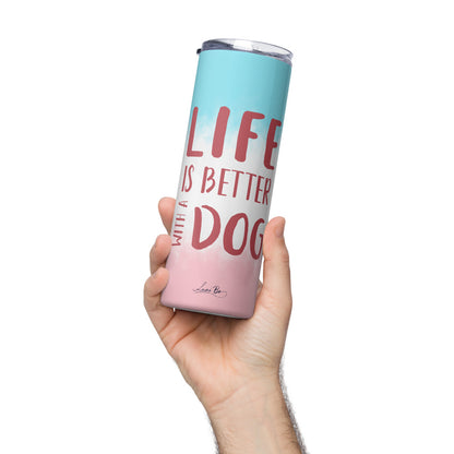 Stainless steel tumbler (Life is better with a dog)