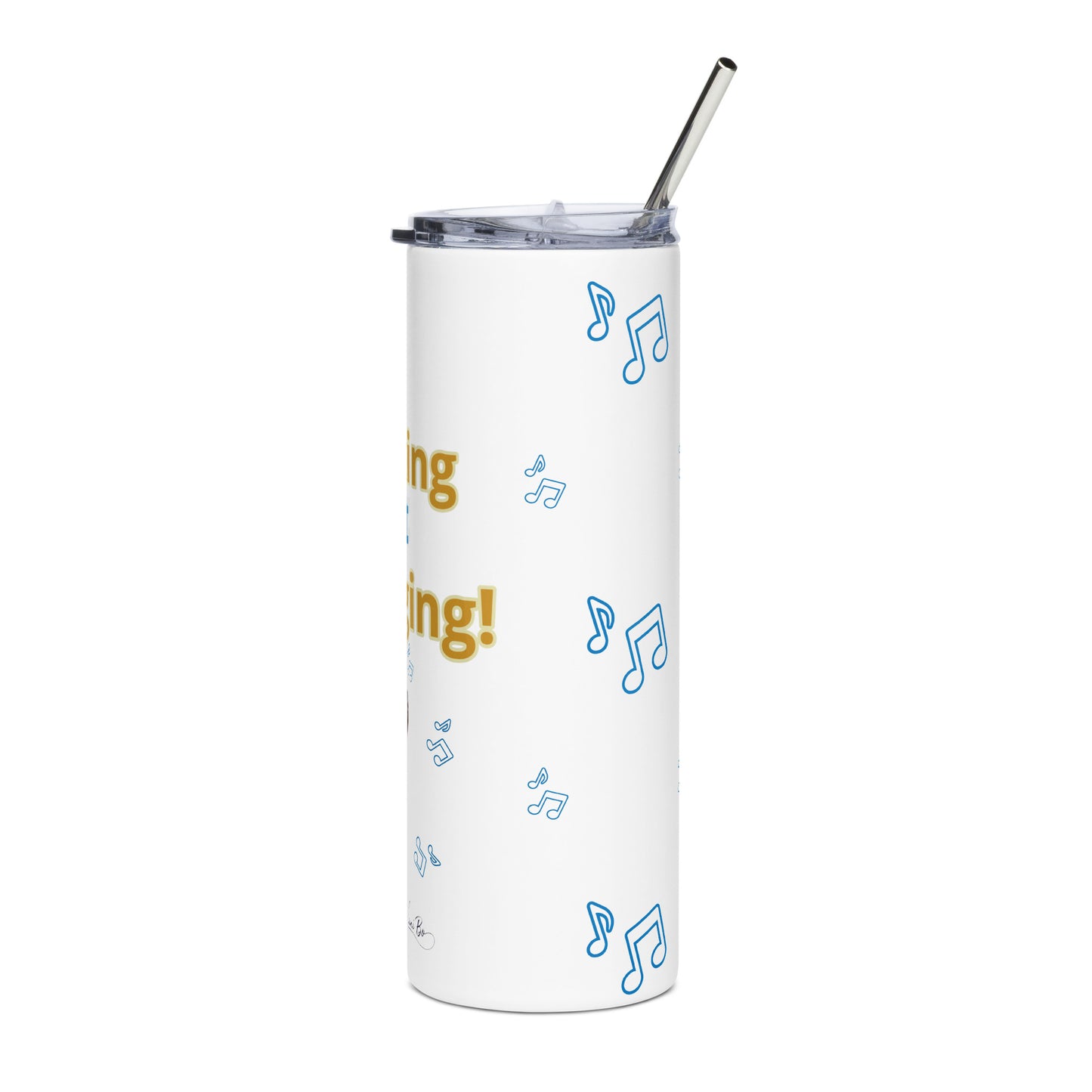 Stainless steel tumbler (not barking, just singing)